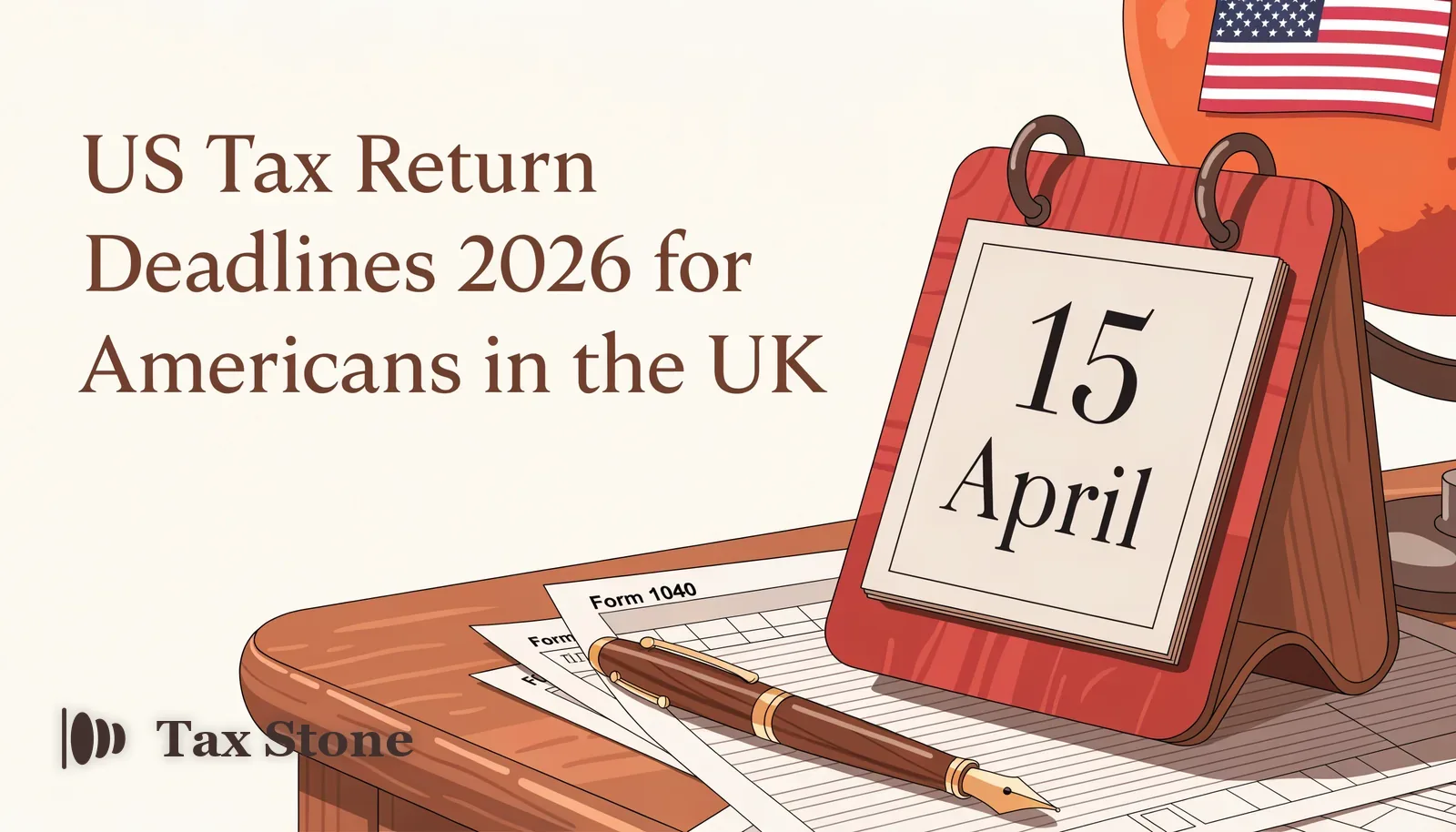 US Tax Return Deadlines 2026: Every Date Americans in the UK Must Know